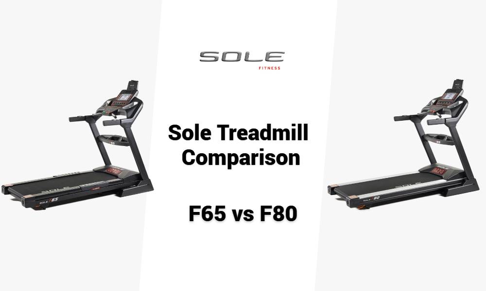 Sole F65 vs F80 Treadmill Comparison