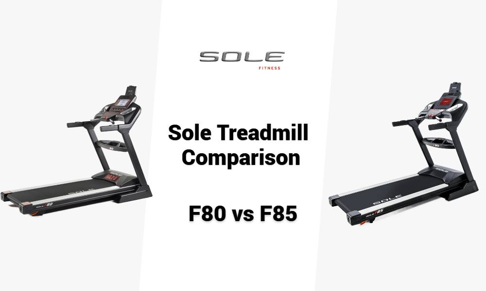 Sole F80 vs F85 Treadmill Comparison